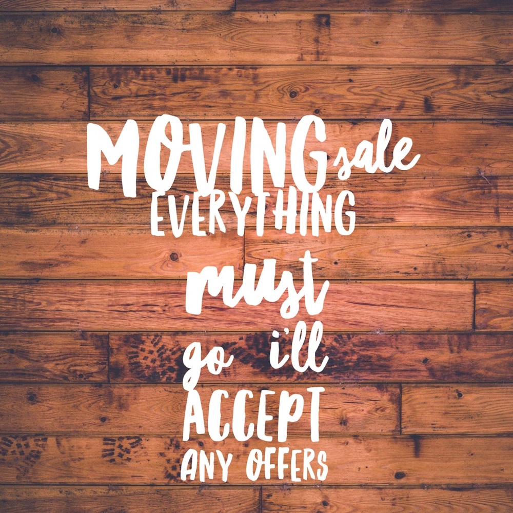 Everything must go ACCEPTING ALL OFFERS